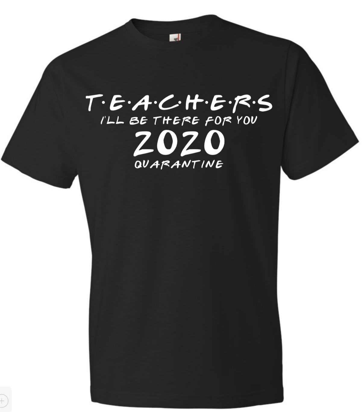 Image of TEACHERS 2020 I'LL BE THERE FOR YOU