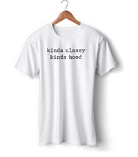 Image 1 of Kinda HoodClassy Unisex Tee