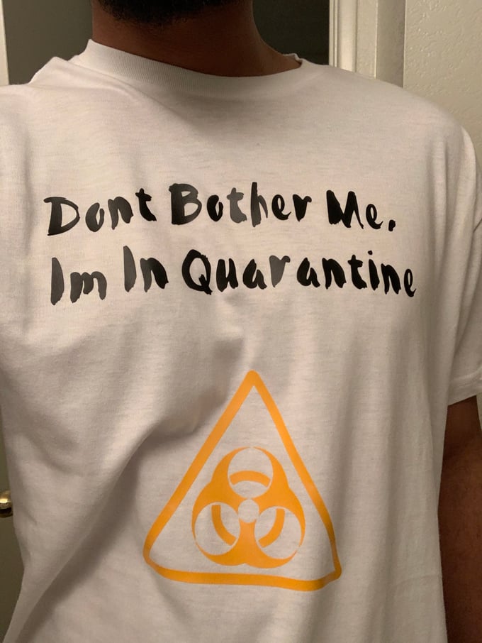 Image of Don’t bother me I’m in quarantine 