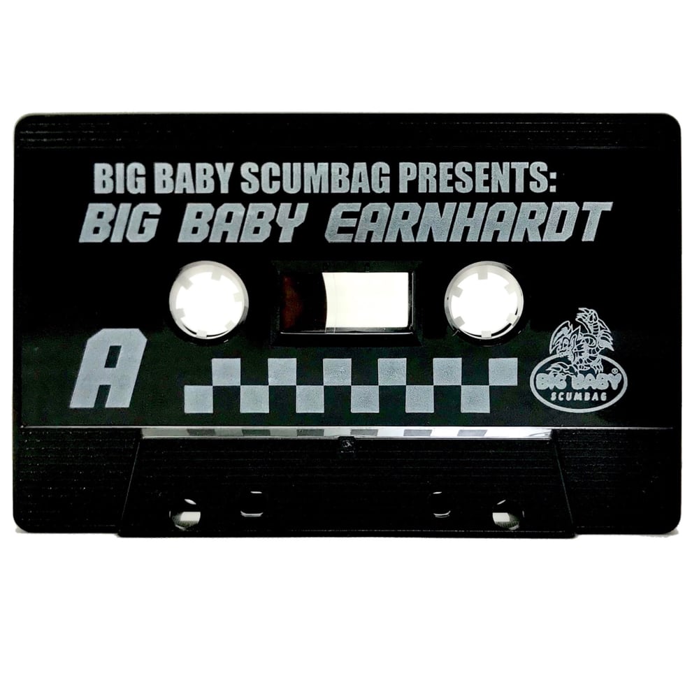 Image of Big Baby Scumbag : Big Baby Earnhardt : limited cassette release 