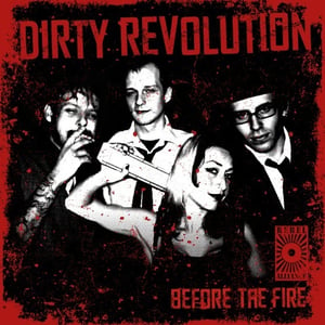 Image of Dirty Revolution - Before The Fire