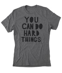 You can do hard things grey