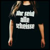 Shirt - Ihr seid alle scheisse