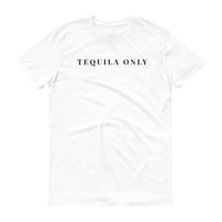 Image 1 of TEQUILA ONLY T-SHIRT