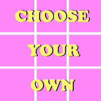 Choose Your Own!