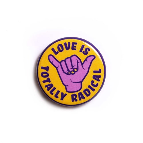 Image of Love is Totally Radical Button