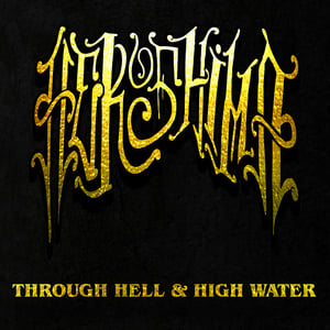 Image of Heroshima "Through Hell & High Water"