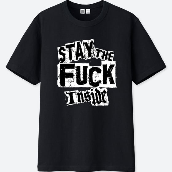 Image of Stay The Fuck Inside Shirt!!