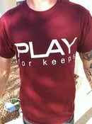 Image of Maroon Play For Keeps Shirt