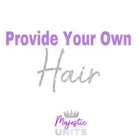 Provided your own hair