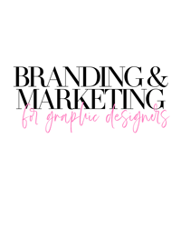 Branding + Marketing for Graphic Designers