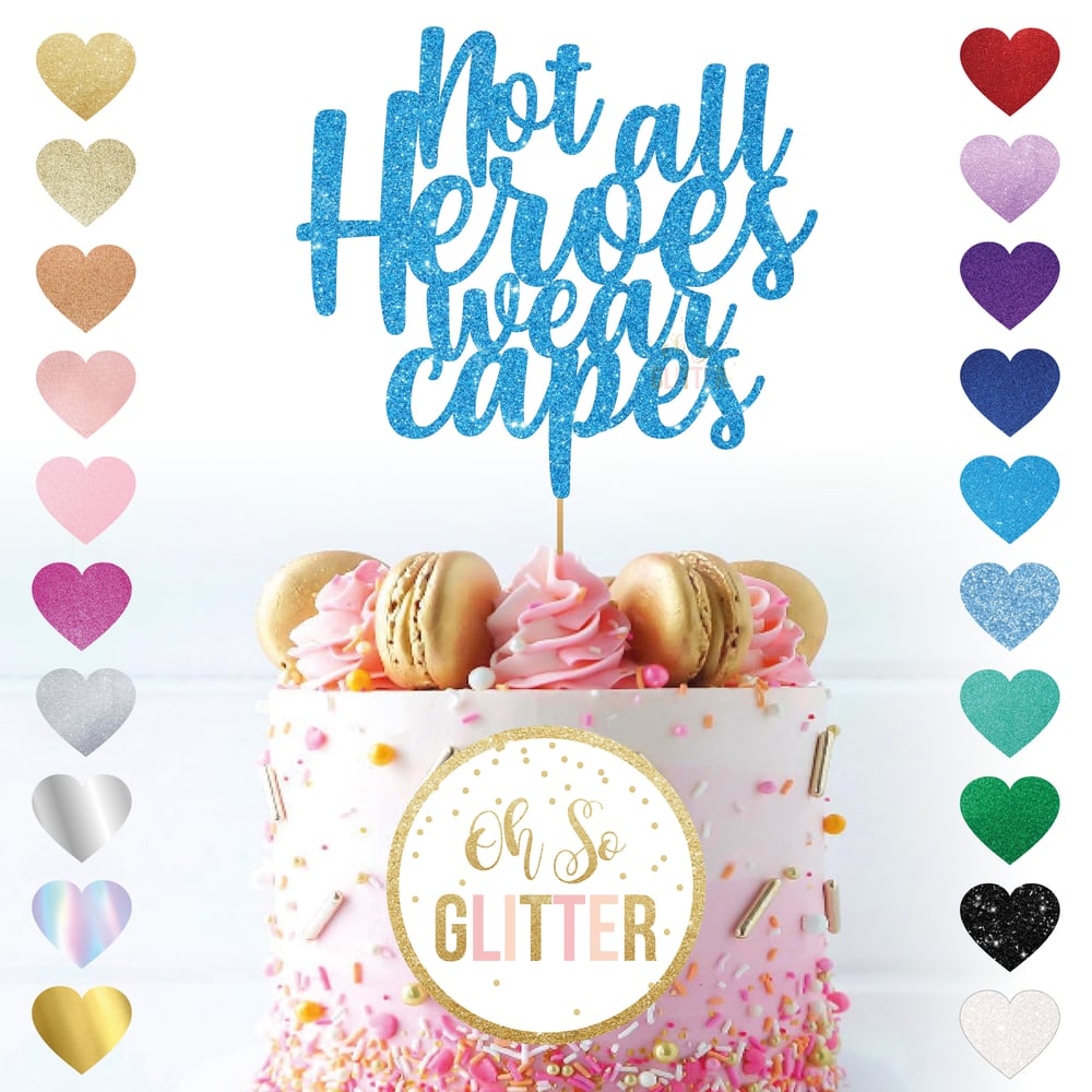 Image of Not all Heroes wear capes - cake topper