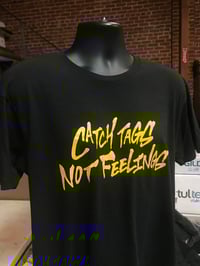 Image 3 of Catch Tags Not Feelings T-shirt