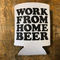 Work From Home Beer - Koozie
