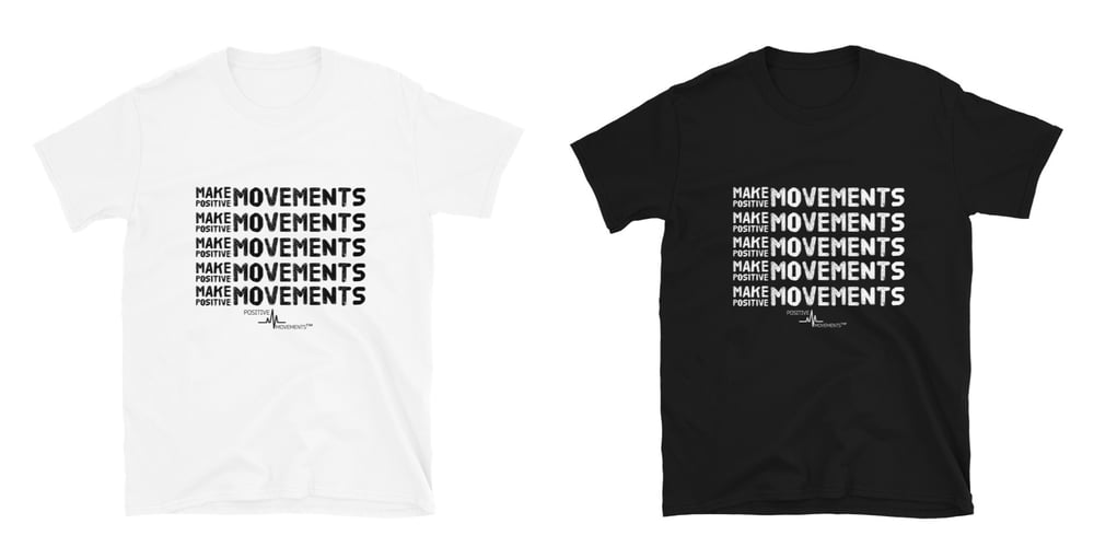 Image of MAKE POSITIVE MOVEMENTS ON REPEAT TEE