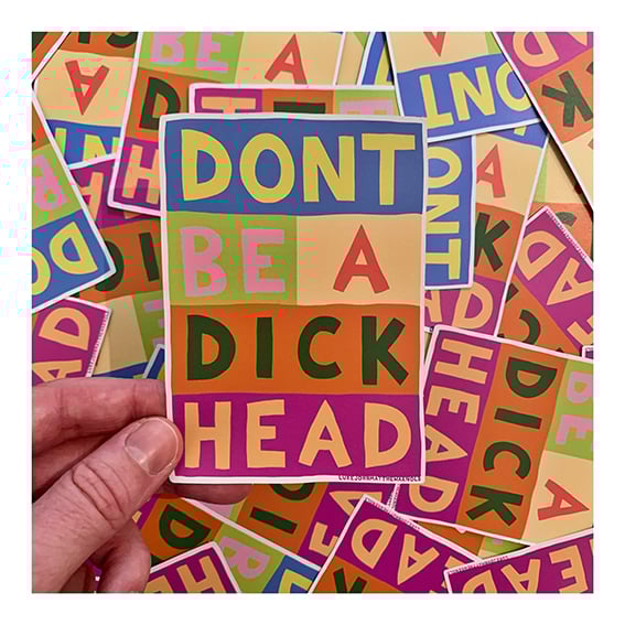 DON'T BE A DICKHEAD - Large Vinyl Sticker | LUKEJOHNMATTHEWARNOLD