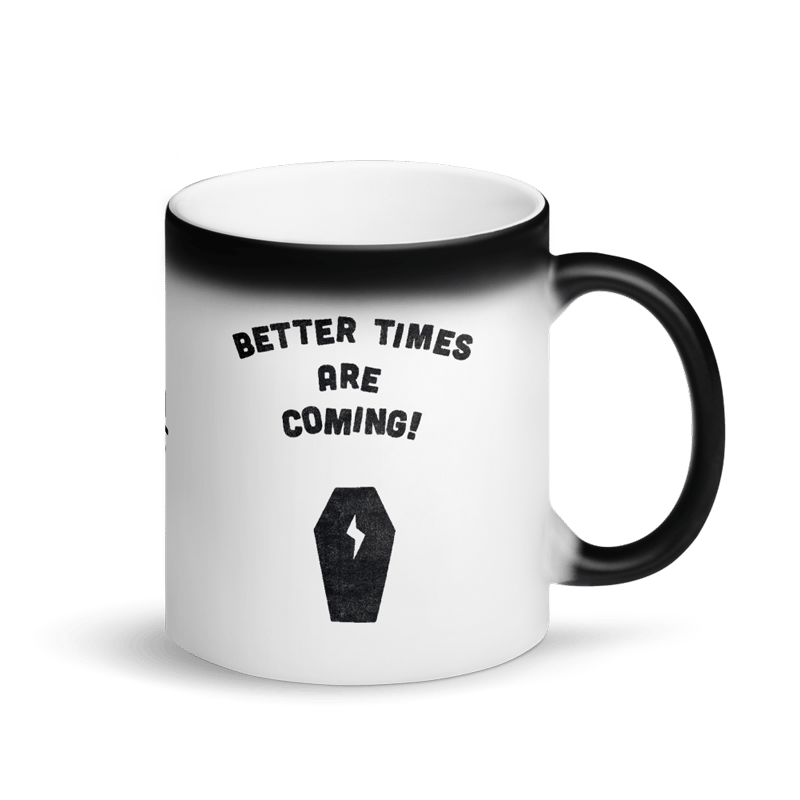 Image of Better Times Magic Mug