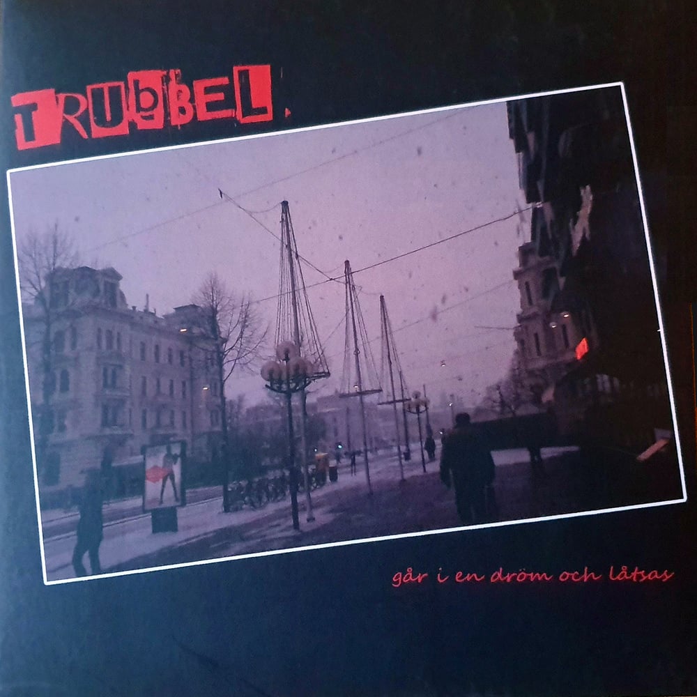 Trubbel - Går I En Dröm Och Låtsas 