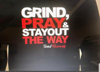 Grind,Pray & Stay Out The Way T shirts