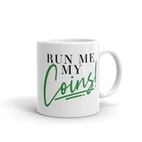Run Me My Coins Mug
