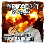 Image of Honey, I Blew Up Tom Ansell EP