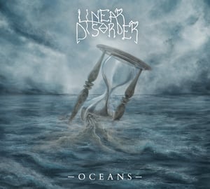 Linear Disorder - "Oceans" (digipack, 2019)