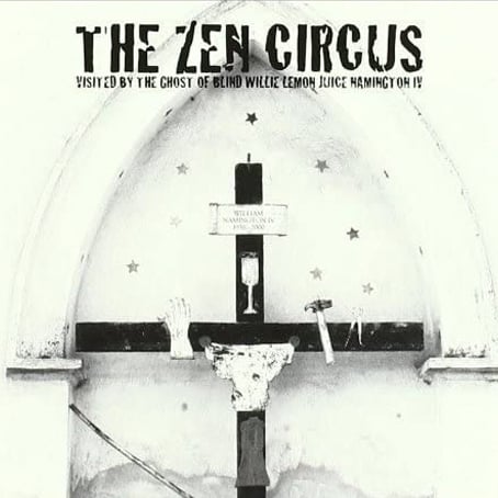 Image of The Zen Circus - "Visited by the ghost of Willie Lemon Juice Hamington IV" (Reduxe 2011)
