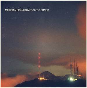 Image of Meridian Signals "Mercator Songs"