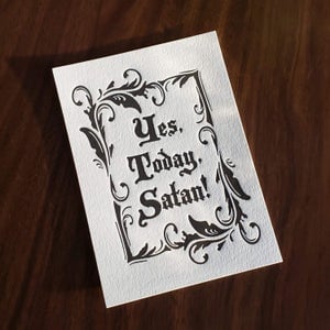 Yes Today Satan - 5x7" Letterpress Print