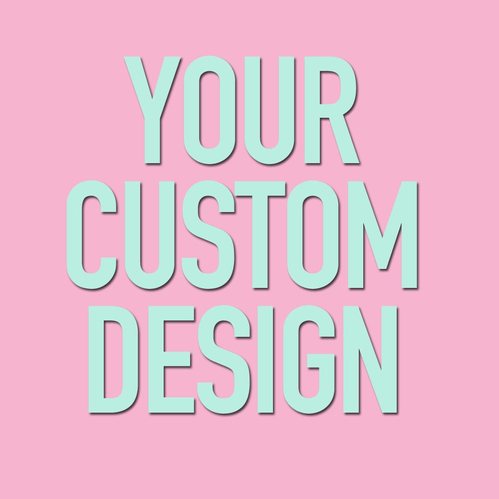 Image of Your Custom Image Design (sizes 2g-2")