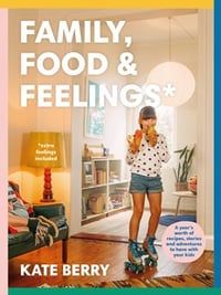 Family, Food & Feelings - Kate Berry