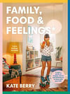 Family, Food & Feelings - Kate Berry