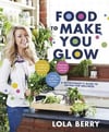 Food to make you glow - Lola Berry 