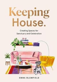 Image 1 of Keeping House: Creating Spaces for Sanctuary and Celebration - Emma Blomfield