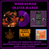 Weed Demon - Crater Maker Ultra LTD "Sporelord Edition"