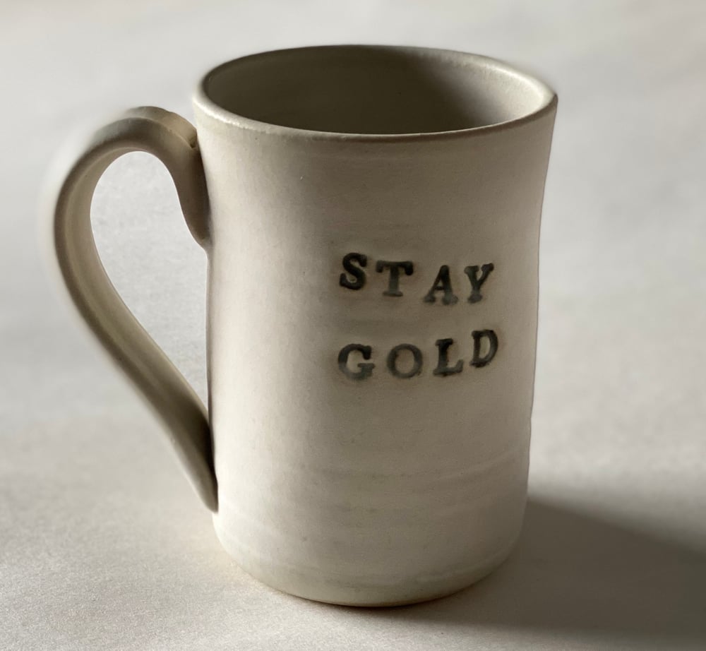 Image of STAY GOLD mug handmade in Tulsa, Oklahoma by Joe Staskal.