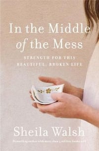 In the Middle of the Mess - Sheila Walsh