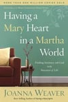 Having a Mary Heart in a Martha World- Joanna Weaver