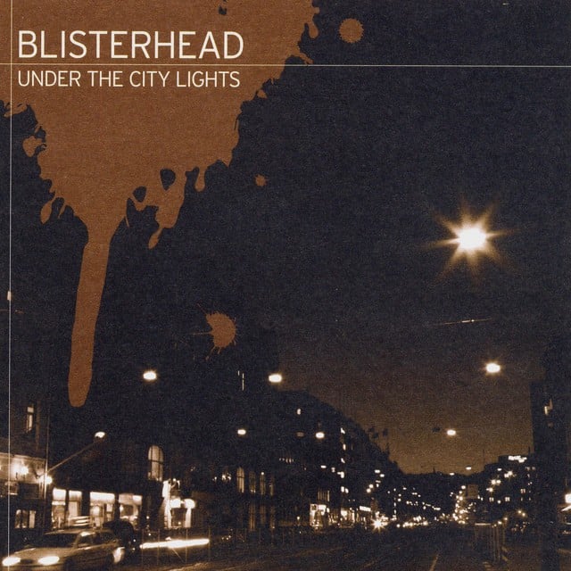 Blisterhead ‎– Under The City Lights