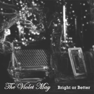 Image of The Violet May - "Bright Or Better / This Crowd" Limited edition 7" single (500 copies only)