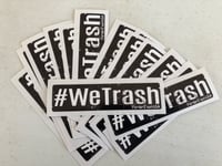 We trash stickers 