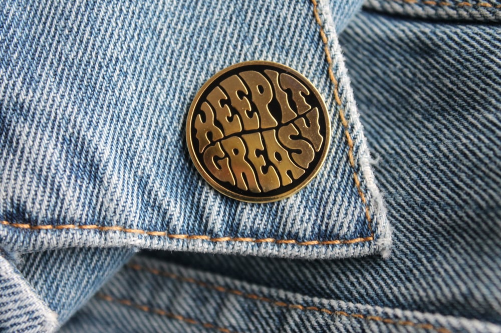 Keep It Greasy Enamel Pin 2.0