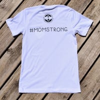 Image 4 of #MOMSTRONG Unisex tShirt benefitting the Lydia Project 