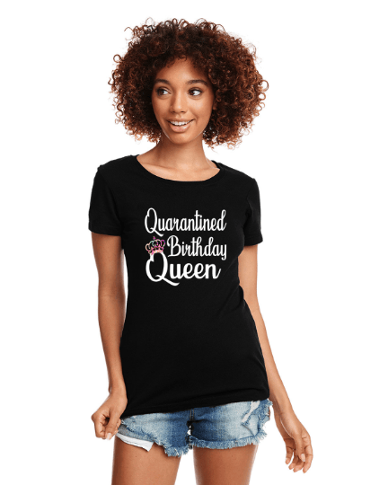 QUARANTINED BIRTHDAY QUEEN T-SHIRT