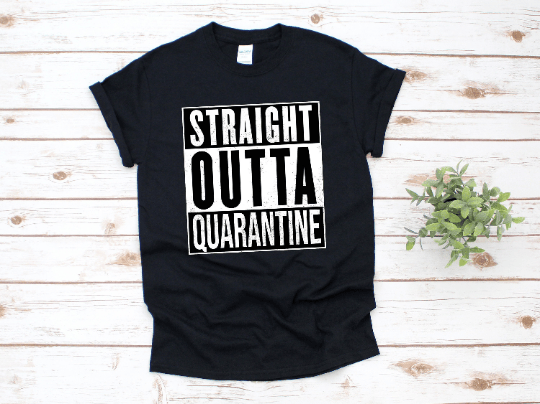  STRAIGHT OUTTA QUARANTINE T-SHIRT