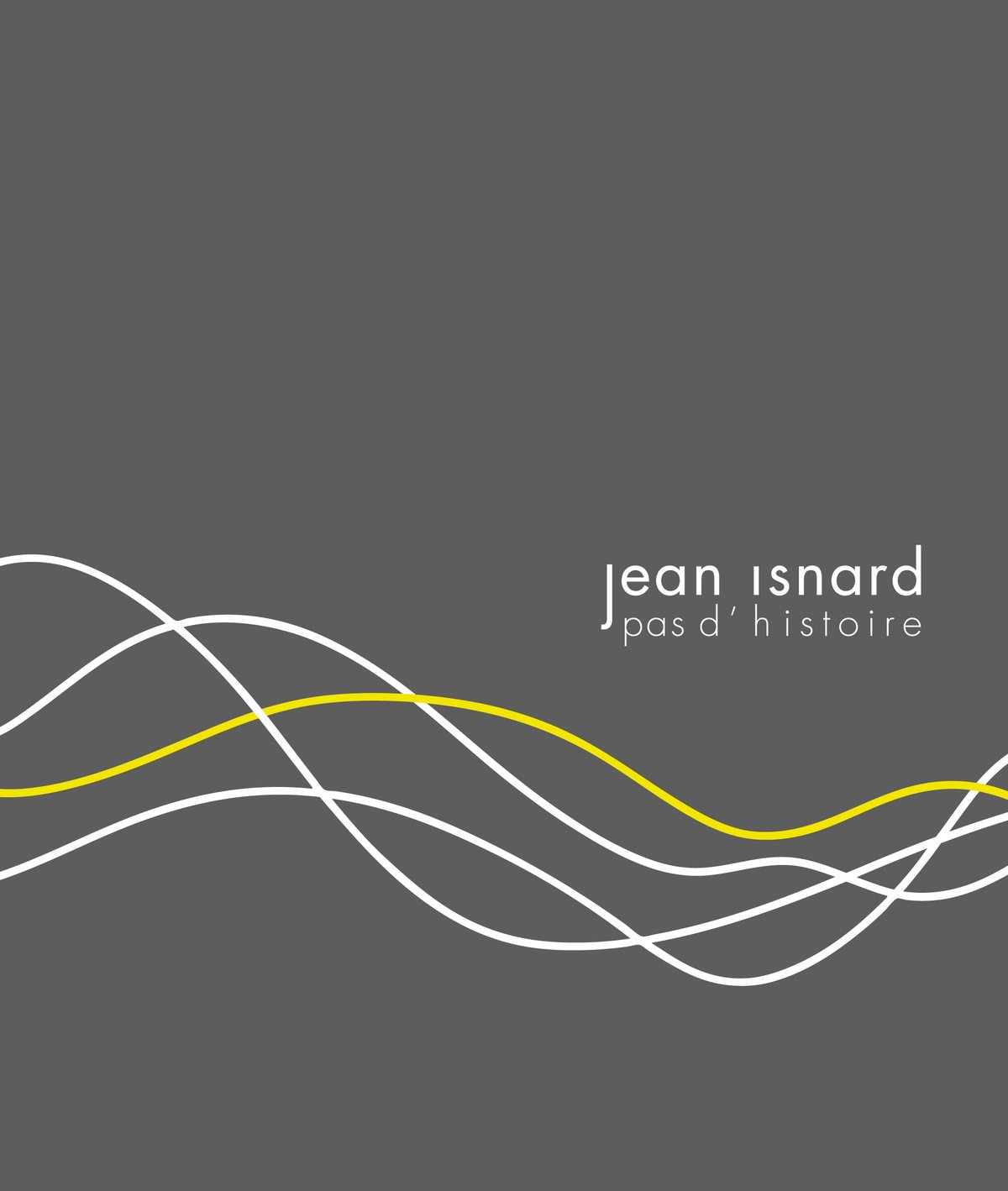 Monographie de l’œuvre de Jean Isnard, 2005-2014