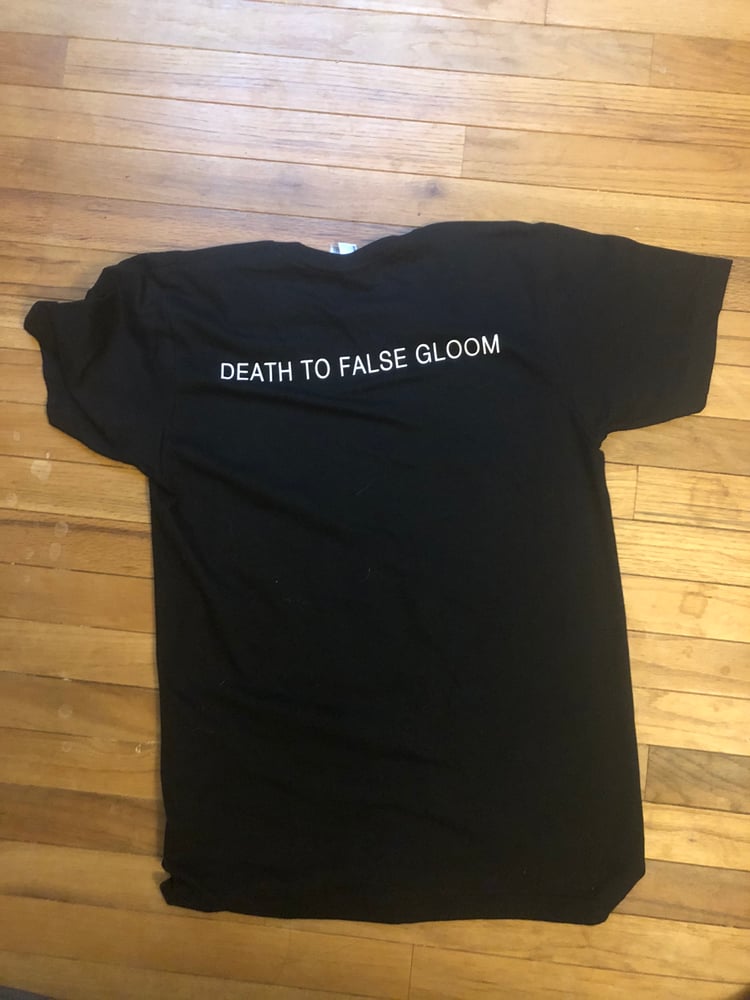 Image of "Death To False Gloom" Shirt