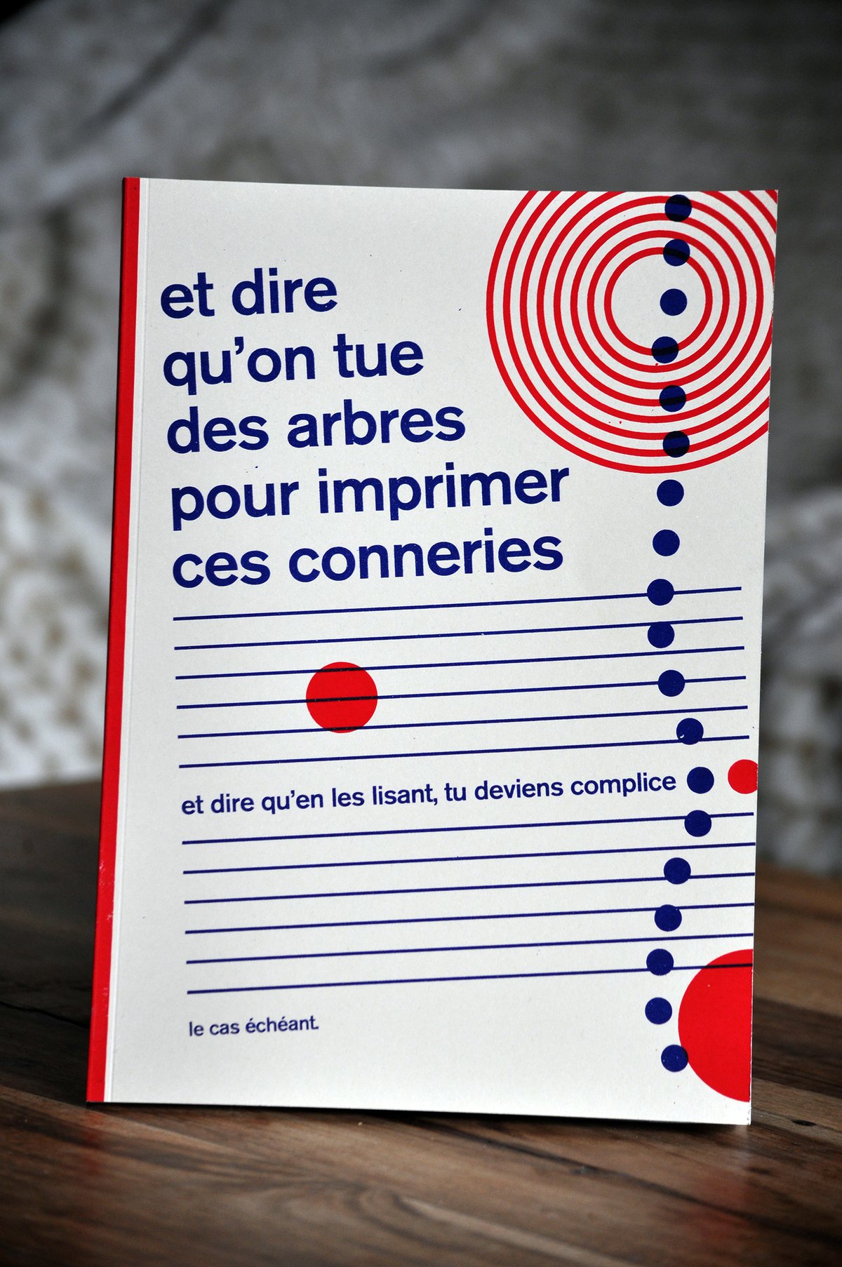 Et dire qu'on tue des arbres pour imprimer ces conneries - EPUISE !