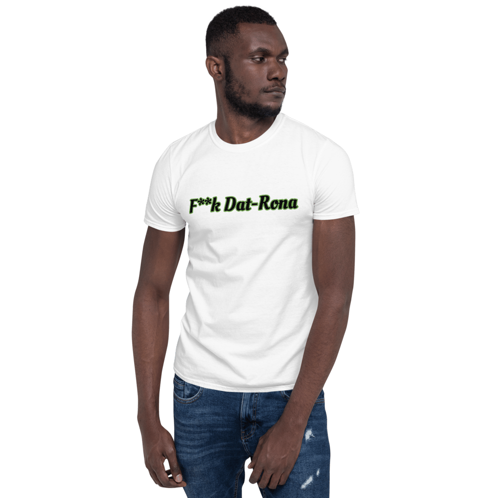 Image of F**k Dat-Rona T-shirt