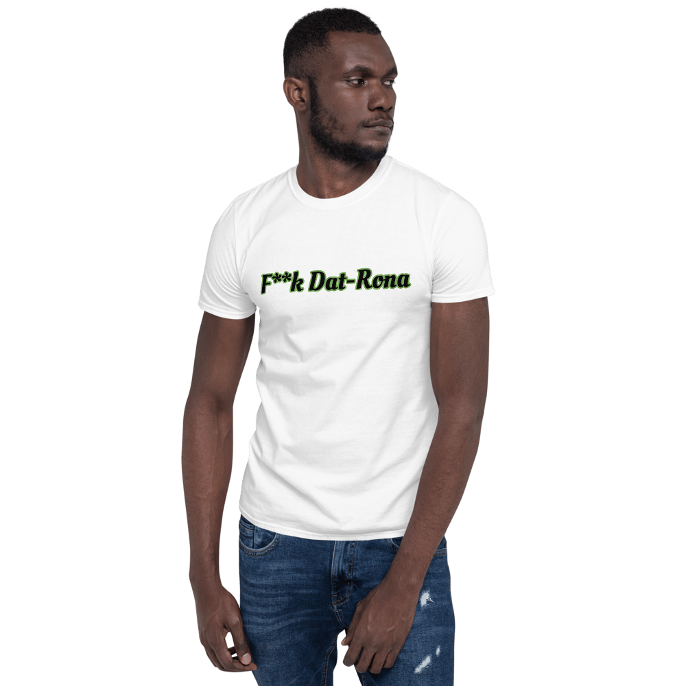 Image of F**k Dat-Rona T-shirt 